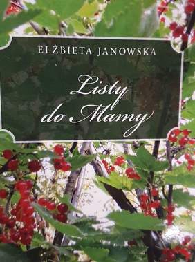 Pokaż zdjęcie: Okładka książki Elżbiety Janowskiej "Listy do Mamy"