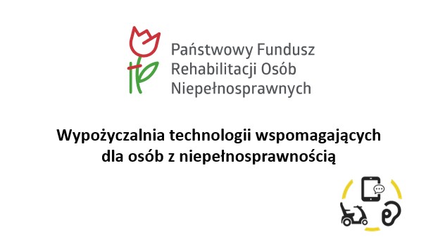 od góry logo PFRON i nazwa instytucji, a pod spodem logo i nazwa programu "Wypożyczalnia technologii wspomagających dla osób z niepełnosprawnościami"