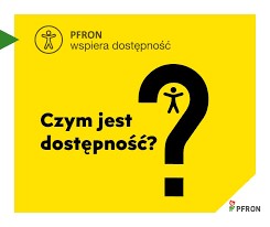 Zdjęcie jest infografiką. Na żółtym tle napisane jest pytanie: "Czym jest dostępność?". W prawym, dolnym rogu umieszczone jest logo PFRON. 
