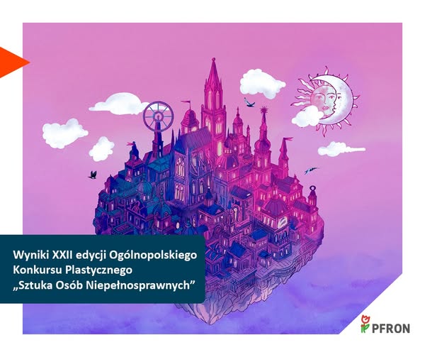 Zdjęcie jest infografiką konkursu. Na środku znajduje się ilustracja miasta na skale, które unosi się w chmurach. W lewym dolnym rogu umieszczony jest tekst: Wyniki XXII edycji Ogólnopolskiego Konkursu Plastycznego „Sztuka Osób Niepełnosprawnych”. W prawym, dolnym rogu znajduje się logo PFRON. 
