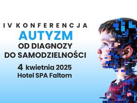 Pokaż zdjęcie: Plakat IV Konferencji „Autyzm – od diagnozy do samodzielności”, która odbędzie się 4 kwietnia 2025 roku w Hotelu SPA Faltom. Po lewej stronie tekst, po prawej profil chłopca z pikselowym efektem cyfrowym.