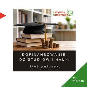 Grafika promująca dofinansowanie do studiów i nauki w programie „Aktywny samorząd”. Książki, biret akademicki oraz stosy monet na blacie stołu. Na grafice napis „Dofinansowanie do studiów i nauki. Złóż wniosek.” oraz logotypy programu „Aktywny samorząd” i PFRON.