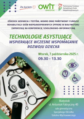 Pokaż zdjęcie: Zaproszenie na konferencję pt. Technologie asystujące wspierające wczesne wspomaganie rozwoju dziecka,  która odbędzie się 7 października 2025 r. o godz. 9:30 w Białymstoku przy ulicy Antoniuk Fabryczny 40.