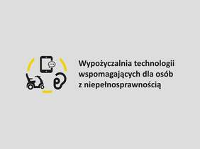 Pokaż zdjęcie: Szary plakat z napisem: ,,Wypożyczalnia technologii wspomagających dla osób z niepełnosprawnością’’