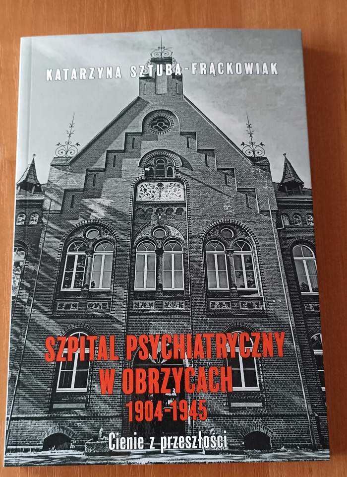 Pokaż zdjęcie: Okładka książki pt. "Szpital Psychiatryczny w Obrzycach 1904-1945. Cienie z przeszłości"