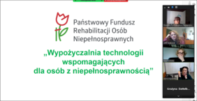 Pokaż zdjęcie: Na środku ekranu napis Państwowy Fundusz Rehabilitacji Osób Niepełnosprawnych " Wypożyczalnia technologii wspomagających dla osób z niepełnosprawnością. Po prawej stronie wyświetlają się cztery monitory z uczestnikami spotkania.