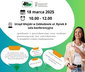 Pokaż zdjęcie: Grafika informacyjna zapraszająca na spotkanie organizowane przez Powiatowy Urząd Pracy i Państwowy Fundusz Rehabilitacji Osób Niepełnosprawnych. Wydarzenie odbędzie się 18 marca 2025 r. w godzinach 10:00-12:00 w Urzędzie Miejskim w Zabłudowie, ul. Rynek 8, sala konferencyjna. Na grafice znajduje się uśmiechnięta kobieta wskazująca na treść, a także dymki z informacjami o tematyce spotkania, takimi jak: wsparcie finansowe dla pracodawców zatrudniających osoby z niepełnosprawnością, aktywne formy wsparcia, aktualne oferty pracy, zasady rejestracji i przyznawania świadczeń. Na górze umieszczone są logotypy Powiatowego Urzędu Pracy i PFRON.