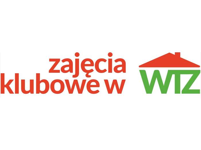 Pokaż zdjęcie: Po prawej stronie sformułowania: „Zajęcia klubowe w” widnieje napis „WTZ”, a nad nim czerwony daszek z kominem.