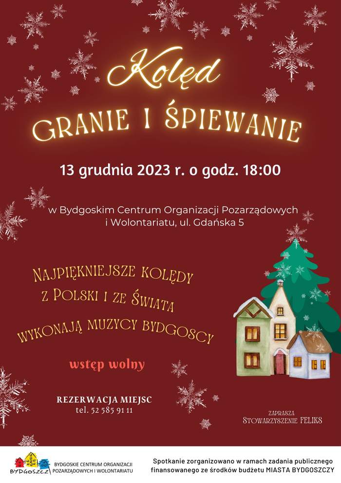 Plakat promujący tytułowe wydarzenie: 13 grudnia br. o godz. 18:00 w Bydgoskim Centrum Organizacji Pozarządowych i Wolontariatu, ul. Gdańska 5; najpiękniejsze kolędy z Polski i ze świata wykonają bydgoscy muzycy, wstęp wolny, rezerwacja miejsc tel. 52 585 91 11, zaprasza Stowarzyszenie Feliks