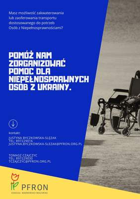 Pokaż zdjęcie: Plakat informujący o potrzebie wsparcia uchodźców niepełnosprawnych z Ukrainy i danymi kontaktowi do osób koordynujących zadania PFRON. 
