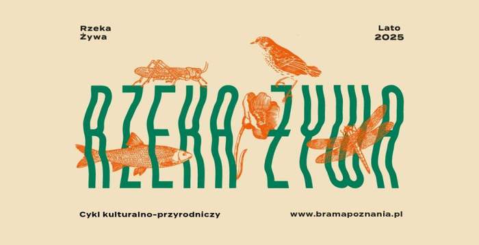 Pokaż zdjęcie: W otoczeniu dużego napisu: „Rzeka Żywa” znajdują się: ryba, świerszcz, kwiat, ptak oraz ważka. Poza tym naokoło widnieją także napisy: „Lato 2025”, „Cykl kulturalno-przyrodniczy” oraz „www.bramapoznania.pl”.