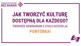 Pokaż zdjęcie: Grafika promująca powtórkę bezpłatnego webinarium pn. „Kultura dostępna dla każdego”