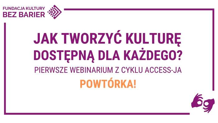 Pokaż zdjęcie: Grafika promująca powtórkę bezpłatnego webinarium pn. „Kultura dostępna dla każdego”