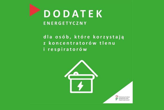 Pokaż zdjęcie: Informacja o dodatku energetycznym dla osób korzystających z koncentratorów tlenu i respiratorów. Zielone tło, symbol domu z ikoną energii oraz logo PFRON.