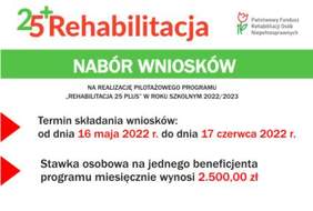 Logo programu rehabilitacja 25 plus informująca o terminie naboru wniosków w dniach od 16 maja do 17 czerwca 2022 r. oraz informująca o stawce osobowej na jednego beneficjenta w wysokości 2500 zł miesięcznie