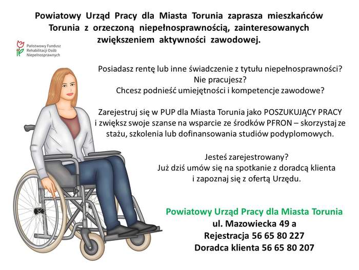 Plakat Powiatowego Urzędu Pracy dla miasta Torunia informujący o możliwości skorzystania ze środków PFRON ze staży, szkoleń, przekwalifikowania i studiów podyplomowych przez OzN nieposiadające statusu osoby bezrobotnej