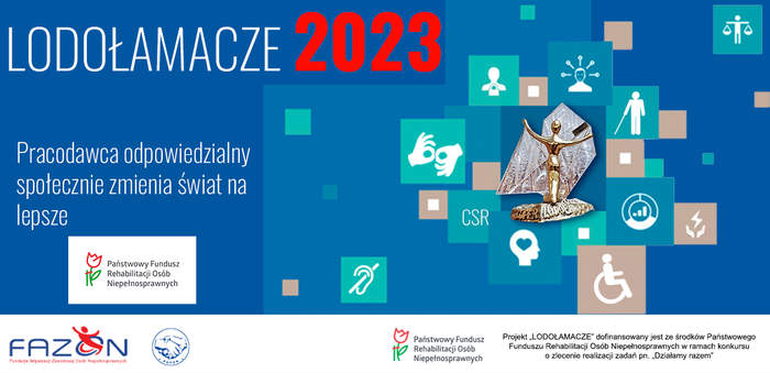 Pokaż zdjęcie: Grafika na niebieskim tle, w lewym górnym rogu napis lodołamacze 2023, poniżej Pracodawca odpowiedzialny społecznie zmienia świat na lepsze, poniżej logo PFRON. Obok znajduje się grafika ze zdjęciem statuetki w kolorze złota. Wokoło poukładane sa piktogramy związane z niepełnosprawnością, wózek inwalidzki, laska, symbol języka migowego