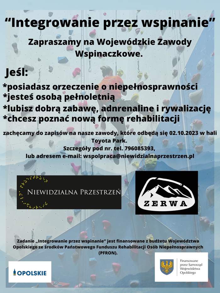 Plakat: Integrowanie przez wspinanie. Zapraszamy na wojewódzkie zawody wspinaczkowe. Jeśli *posiadasz orzeczenie o niepełnosprawności *jesteś osobą pełnoletnią *lubisz dobrą zabawę, adrenalinę i rywalizację *chcesz poznać nową formę rehabil