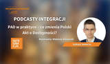 PAD w praktyce – co zmienia Polski Akt o Dostępności?” (Po lewej stronie znajduje się tytuł podcastu oraz oznaczenie serii „Podcasty Integracji”. Po prawej stronie widoczne jest zdjęcie rozmówcy.