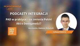 PAD w praktyce – co zmienia Polski Akt o Dostępności?” (Po lewej stronie znajduje się tytuł podcastu oraz oznaczenie serii „Podcasty Integracji”. Po prawej stronie widoczne jest zdjęcie rozmówcy.