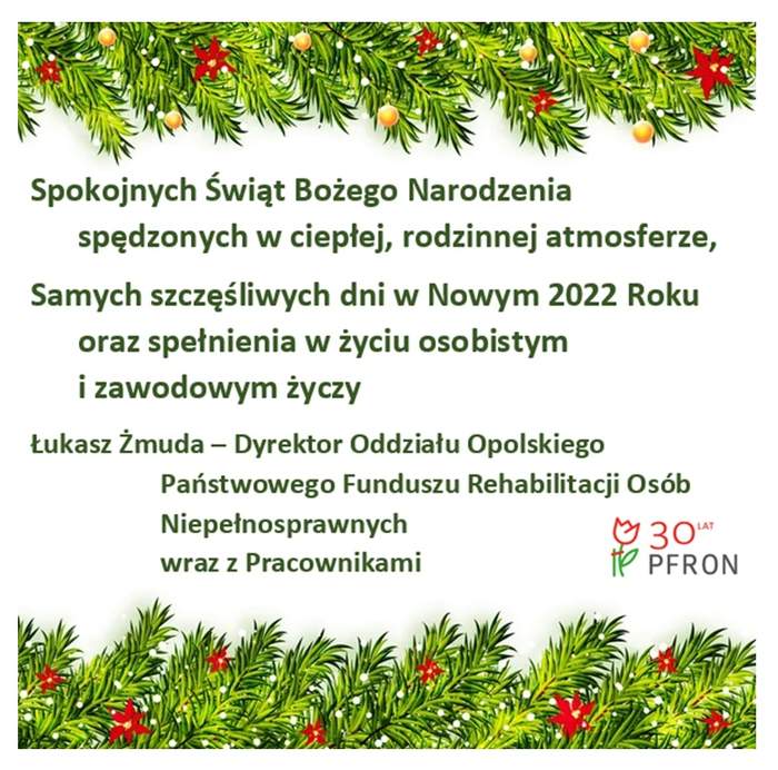 kartka z życzeniami o treści: Spokojnych Świąt Bożego Narodzenia spędzonych w ciepłej, rodzinnej atmosferze, Samych szczęśliwych dni w Nowym 2022 Roku oraz spełnienia w życiu osobistym i zawodowym życzy Łukasz Żmuda - Dyrektor Oddziału Opol