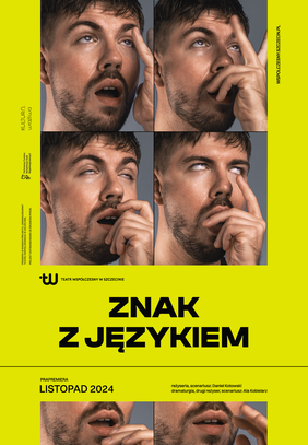 Pokaż zdjęcie: Plakat promujący spektakl „Znak z językiem” w Teatrze Współczesnym w Szczecinie. Dominujący kolor to jaskrawa żółć, na której tle umieszczono czarny tekst oraz cztery zdjęcia twarzy mężczyzny o krótkich, ciemnych włosach i brodzie. Mężczyzna wykonuje ekspresyjne miny – przewraca oczami, dotyka twarzy palcami w sposób sugerujący głębokie zamyślenie lub ekstazę.  Tytuł spektaklu „ZNAK Z JĘZYKIEM” znajduje się na środku w dużej, pogrubionej czcionce. Poniżej podano datę prapremiery – listopad 2024, oraz nazwiska twórców: Daniela Kotowskiego (reżyseria, scenariusz) i Ali Kobielarz (dramaturgia, drugi reżyser, scenariusz). Po lewej stronie znajduje się logotyp Teatru Współczesnego w Szczecinie oraz napis „KULTURA WRAŻLIWA”.  Plakat wyróżnia się kontrastowymi barwami, dynamiczną kompozycją oraz intrygującymi wyrazami twarzy modela, sugerującymi tematykę spektaklu związaną z komunikacją lub ekspresją.