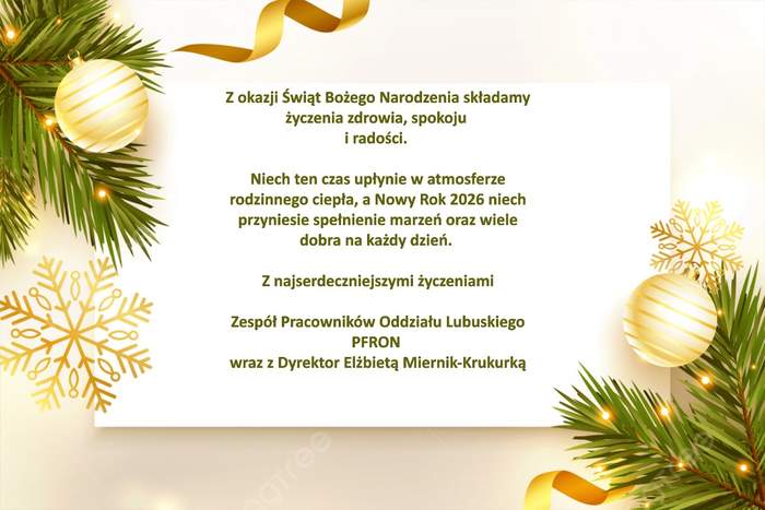 Pokaż zdjęcie: W lewym górnym rogu oraz w prawym dolnym rogu znajdują się gałązki świerku przyozdobione święcącymi na żółto lampkami oraz jasnymi bombami w paski, a także złotymi  łańcuszkami. Z lewej i prawej strony kartki widoczne są także płatki śniegu. Na środku jest białe pole wypełnione treścią z życzeniami: „Z okazji Świąt Bożego Narodzenia składamy życzenia zdrowia, spokoju i radości. Niech ten czas upłynie w atmosferze rodzinnego ciepła, a Nowy Rok 2026 niech przyniesie spełnienie marzeń i wiele dobra na każdy dzień. Z najserdeczniejszymi życzeniami Zespół Pracowników Oddziału Lubuskiego PFRON wraz z Dyrektor Elżbietą Miernik-Krukurką