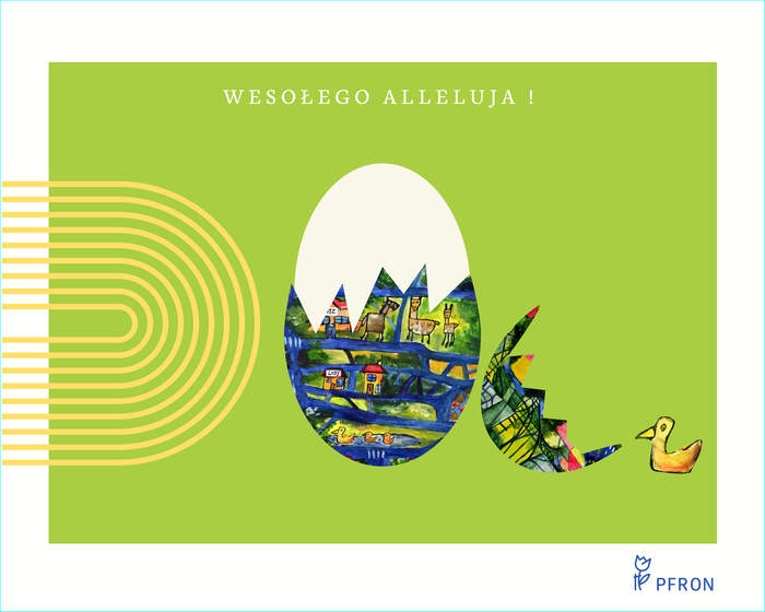 Pokaż zdjęcie: Prostokątna kartka świąteczna koloru zielonego z białą ramką. Na środku pisanka w kolorowe wzory: domki i zwierzęta na zielono-niebieskim tle. Pisanka ma pękniętą skorupkę. Po prawej stronie pisanki leży fragment skorupki, obok siedzi mała żółta kaczuszka. Z lewej strony wzór złożony z żółtych półokrągłych pasów. Nad pisanką napis Wesołego Alleluja! W prawym dolnym rogu na białym tle logo PFRON.