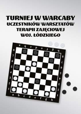 Pokaż zdjęcie: Na zdjęciu znajduje się szachownica z pionkami od gry w warcaby. Powyżej umieszczony jest tekst: Turniej w warcaby uczestników warsztatów terapii zajęciowej z województwa łódzkiego. 