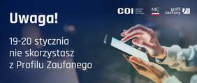Pokaż zdjęcie: Profil Zaufany będzie niedostępny od piątku 19 stycznia (od 20.00) do soboty 20 stycznia (do 16.00)