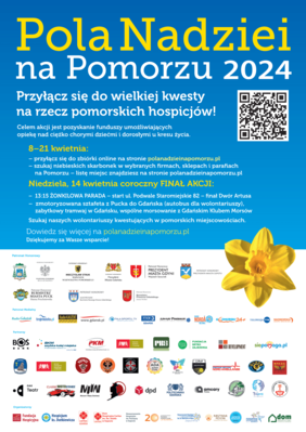 Pokaż zdjęcie: U góry na niebieskim tle żółty napis Pola nadziei, białym kolorem na pomorzu 2024. Kod QR i tekst zachęcający do przyłączenia się do akcji wraz z informacją o terminach. Pośrodku plakatu żonkil. Na dole na białym tle loga patronów honorowyc