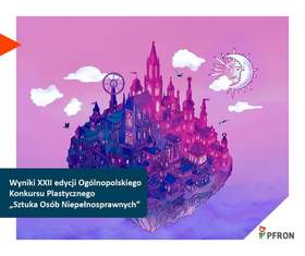 Zdjęcie jest infografiką konkursu. Na środku znajduje się ilustracja miasta na skale, które unosi się w chmurach. W lewym dolnym rogu umieszczony jest tekst: Wyniki XXII edycji Ogólnopolskiego Konkursu Plastycznego „Sztuka Osób Niepełnosprawnych”. W prawym, dolnym rogu znajduje się logo PFRON. 