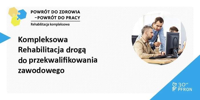Pokaż zdjęcie: Grafika promująca projekt pn. „Wypracowanie i pilotażowe wdrożenie modelu kompleksowej rehabilitacji umożliwiającej podjęcie lub powrót do pracy”