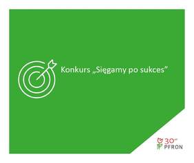 Pokaż zdjęcie: logo konkursu Sięgamy po sukces napis na zielonym tle w dolnym prawym rogu umieszczono logo PFRON