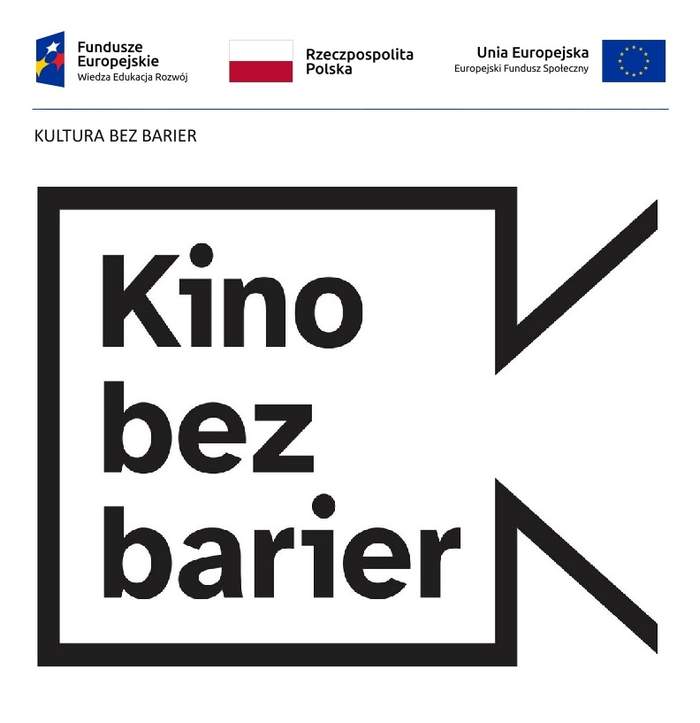 Pokaż zdjęcie: Na górze widnieją logotypy: Funduszy Europejskich – Programu Wiedza Edukacja Rozwój, Rzeczpospolitej Polskiej oraz Unii Europejskiej – Europejskiego Funduszu Społecznego. Nieco niżej, pod niebieską kreską, oddzielającą niniejsze logotypy, widnieje sformułowanie: „Kultura bez barier”. Centralnie, wewnątrz znaku w kolorze czarnym, który symbolizuje kamerę, znajduje się następujące sformułowanie: „Kino bez barier”. 