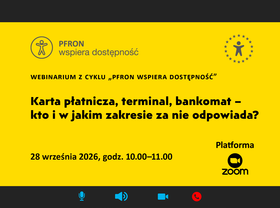 Grafika promuje webinarium z cyklu „PFRON wspiera dostępność” pt. „Karta płatnicza, terminal, bankomat - kto i w jakim zakresie za nie odpowiada?”, które odbędzie się 28 września 2026 r. na platformie Zoom. Projekt utrzymany jest w kontrastowej, żółto-czarnej kolorystyce, podkreślającej temat dostępności i ułatwiającej odbiór informacji.