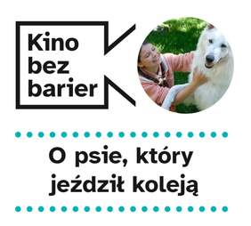 Pokaż zdjęcie: Na grafice widnie logo „Kina bez barier” na białym tle, jak również kadr z filmu „O psie, który jeździł koleją” przedstawiający uśmiechniętą dziewczynkę, która kuca na trawie i głaszcze białego psa. Poniżej widoczny jest ponadto duży czarny tytuł „O psie, który jeździł koleją” pomiędzy dwoma rzędami zielonych kropek.