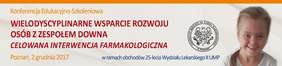 Pokaż zdjęcie: W Centrum Kongresowo-Dydaktycznym Uniwersytetu Medycznego przy ul. Przybyszewskiego 37a w Poznaniu 2 grudnia 2017 r. odbędzie się Jubileuszowa Konferencja Edukacyjno-Szkoleniowa pt.: „Wielodyscyplinarne wsparcie rozwoju osób z zespołem Downa. Celowa