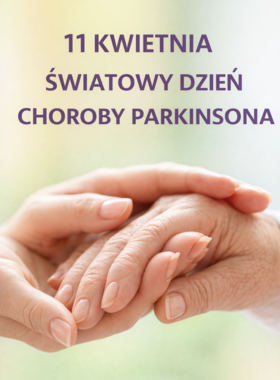Wspierajmy osoby z Chorobą Parkinsona 