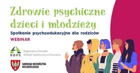 Pokaż zdjęcie: Plakat promujący bezpłatny webinar pn. „Zdrowie psychiczne dzieci i młodzieży”