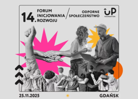 Pokaż zdjęcie: Plakat z ramką przedstawiający 14. Forum Inicjowania Rozwoju / Odporne Społeczeństwo, z logotypem U.P Foundation. Kolaż czarno-białych postaci i dłoni na tle różowych i pomarańczowych kształtów. Na dole data 25.11.2025 i napis Gdańsk.