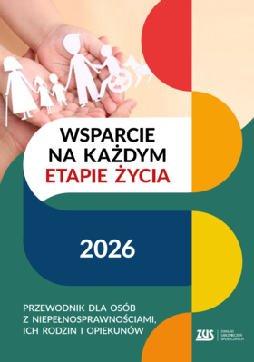Okładka poradnika ZUS „Wsparcie na każdym etapie życia 2026”. Na grafice widoczne są dłonie trzymające papierowe sylwetki osób, w tym osoby poruszającej się na wózku. Na zielono-granatowym tle znajduje się napis: „Przewodnik dla osób z niepełnosprawnościami, ich rodzin i opiekunów”. W prawym dolnym rogu widoczne logo ZUS.