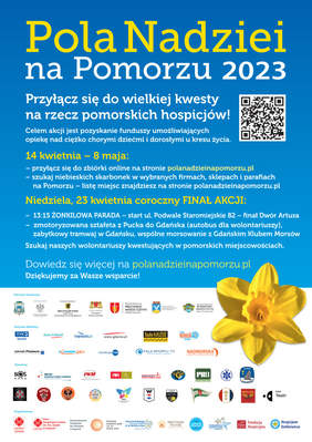 Pokaż zdjęcie: Plakat podzielony na część jasnoniebieską i białą z żółtym żonkilem po środku. Na jasnoniebieskiej części biały napis Pola nadziei na pomorzu 2023. Przyłącz się do wielkiej kwesty na rzecz pomorskich hospicjów! Pod nim plan imprezy. Na b