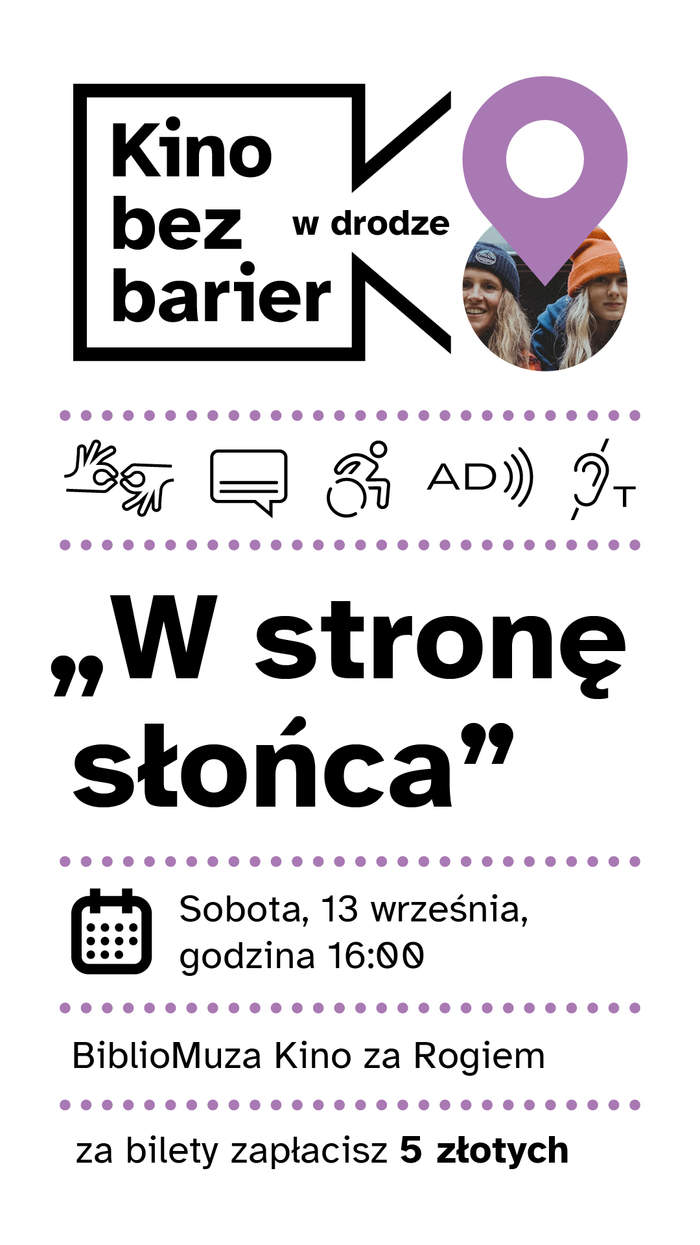 Pokaż zdjęcie: Logo „Kina bez barier w drodze” oraz kadr z filmu „W stronę słońca” przedstawiający dwie osoby w długich włosach, z kolorowymi czapkami na głowie. Poniżej tytuł filmu, informacje z treści publikacji oraz piktogramy dostępnościowe.