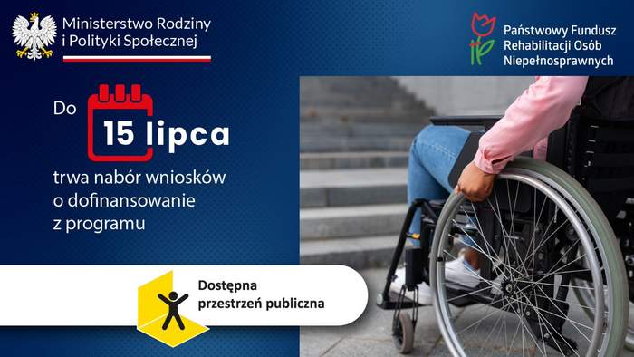 Pokaż zdjęcie: Grafika w kolorze ciemnoniebieskim, z osoba na wóżku inwalidzkim i treścią "Do 15 lipca nabór wniosków w progarmie "Dostępna przestrzeń publiczna", są też loga PFRON i Ministerstwa Rodziny