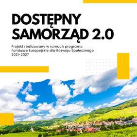 Pokaż zdjęcie: Zdjęcie jest infografiką. Na górze umieszczony jest tekst: Dostępny samorząd 2.0. Projekt realizowany w ramach programu Fundusze Europejskie dla Rozwoju Społecznego 2021-2027. Poniżej znajduje sie ilustracja krajobrazu, na którym są wzniesienia, osiedle mieszkalne, łąki i drzewa. 