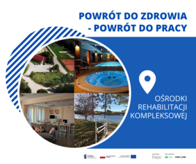 Pokaż zdjęcie: Na górze widnieje następujące sformułowanie: „Powrót do zdrowia – powrót do pracy”. Po lewej stronie widoczne jest koło prezentujące zdjęcia każdego z czterech Ośrodków Rehabilitacji Kompleksowej, które funkcjonują w ramach projektu. Po prawej stronie na niebieskim tle umieszczone zostało następujące sformułowanie: „Ośrodki Rehabilitacji Kompleksowej”. Na samym dole uwzględnione zostały logotypy: Funduszy Europejskich – Programu Wiedza Edukacja Rozwój, Rzeczpospolitej Polskiej, Unii Europejskiej – Europejskiego Funduszu Społecznego, Państwowego Funduszu Rehabilitacji Osób Niepełnosprawnych – Lidera Projektu oraz Zakładu Ubezpieczeń Społecznych i Centralnego Instytutu Ochrony Pracy – Państwowego Instytutu Badawczego, czyli Partnerów Projektu.