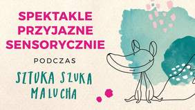 Pokaż zdjęcie: Plakat: Spektakle Przyjazne Sensorycznie