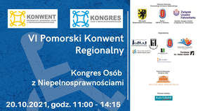 Pokaż zdjęcie: Plakat na arkuszu A4 w układzie poziomym. 2/3 arkusza z lewej strony, na niebieskim tle logotypy Konwentu  i Kongresu, poniżej białe napisy w trzech akapitach:  VI Pomorski Konwent Regionalny Kongres Osób z Niepełnosprawnościami 20.10.2021