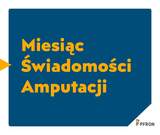 Zdjęcie jest infografiką. Na niebieskim tle napisany jest tekst pomarańczową czcionką: Miesiąc Świadomości Amputacji. W prawym dolnym rogu znajduje się logo PFRON. 